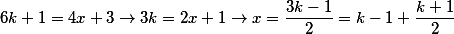 6k+1=4x+3 \rightarrow 3k=2x+1\rightarrow x=\frac{3k-1}{2} = k-1+\frac{k+1}{2}